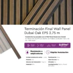 Terminación Final Wall Panel Dubai Oak EPS Mate 2.75 m - Image 3