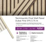 Terminación Final Wall Panel Dubai Pine EPS Mate 2.75 m - Image 3